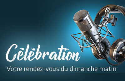 Célébration, le rendez-vous dominical de RADIO R