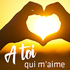 A toi qui m&rsquo;aime