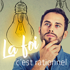 La foi, c&rsquo;est rationnel